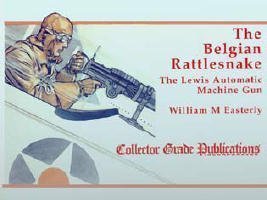 THE BELGIAN RATTLESNAKE: THE LEWIS AUTOMATIC MACHINE GUN
