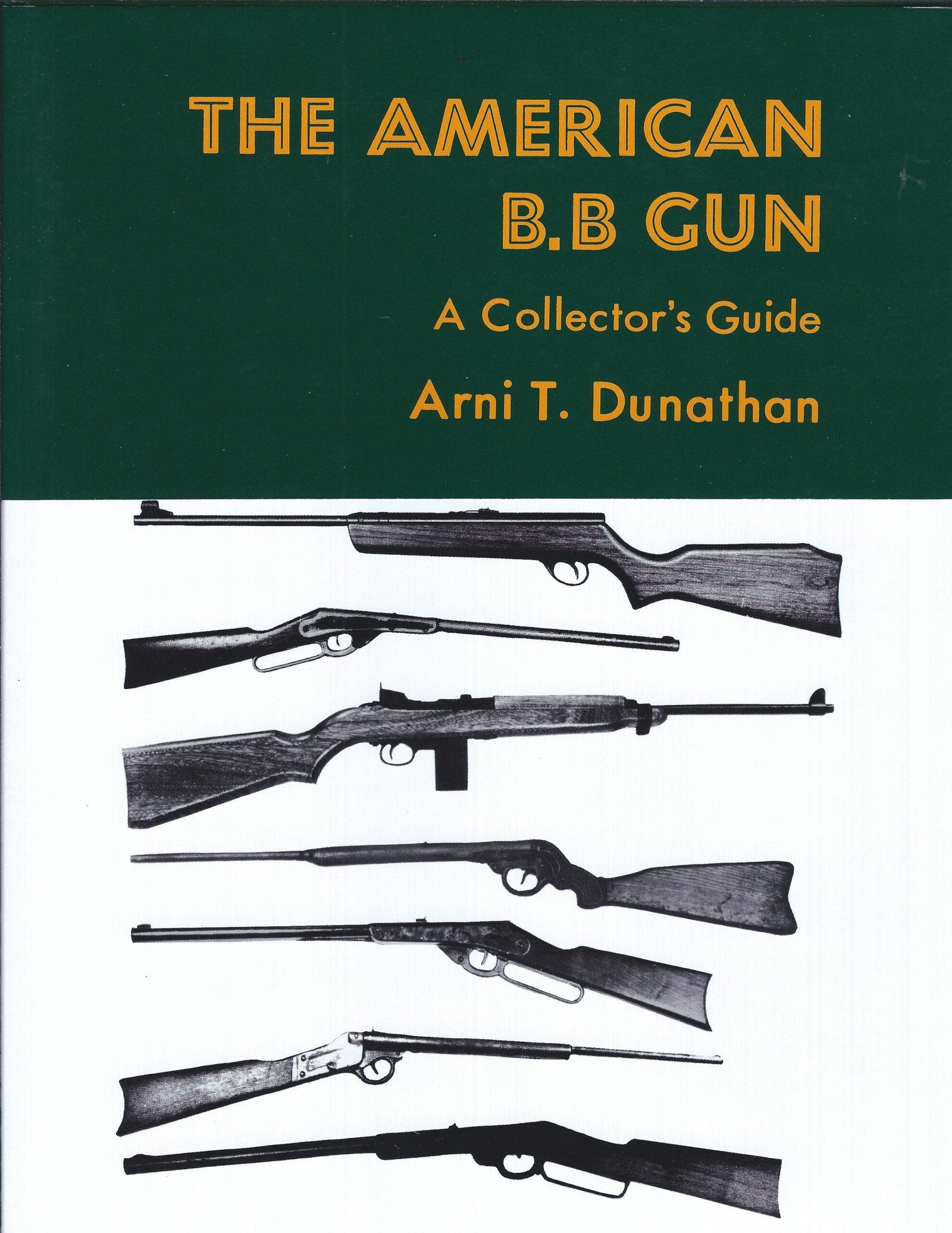 THE AMERICAN B. B. GUN: A COLLECTOR?S GUIDE