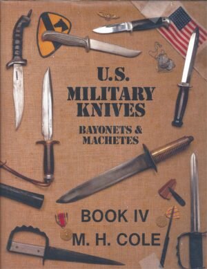U. S. MILITARY KNIVES, BAYONETS, & MACHETES Book IV