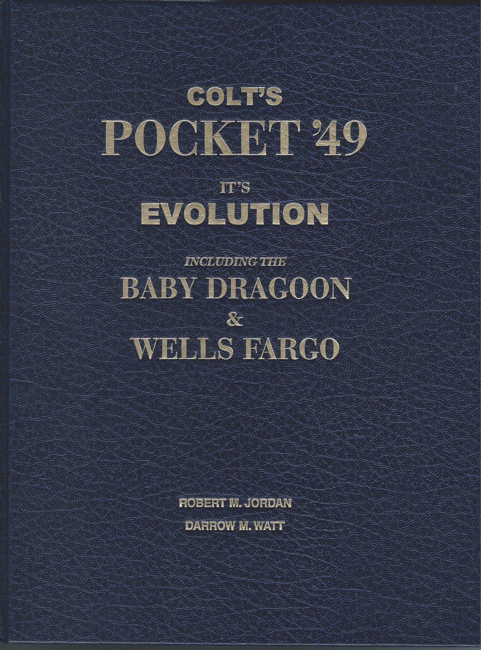 COLT'S POCKET '49: IT'S EVOLUTION INCLUDING THE BABY DRAGOON & WELLS FARGO