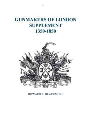 GUNMAKERS OF LONDON SUPPLEMENT 1350 1850