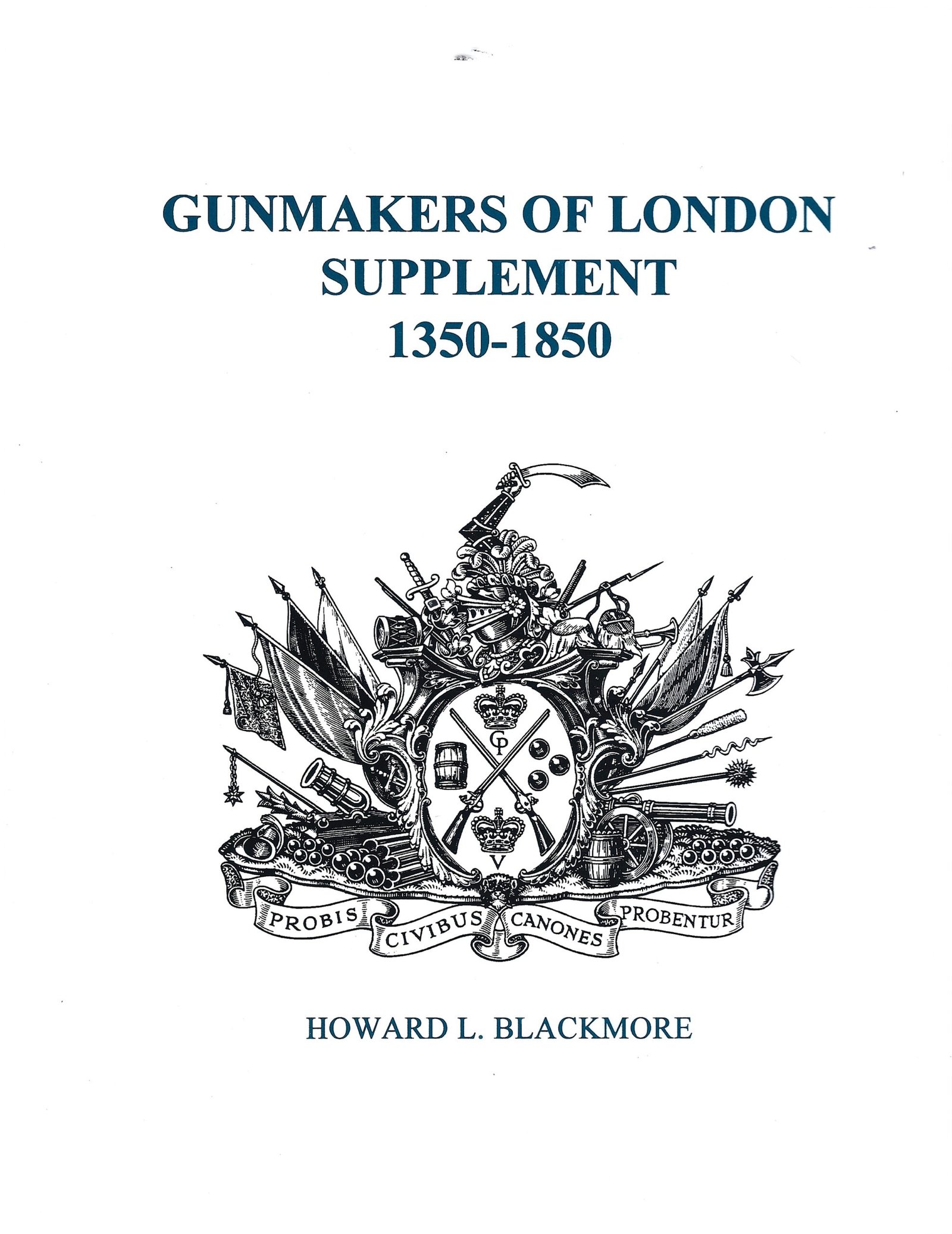 GUNMAKERS OF LONDON SUPPLEMENT 1350 1850