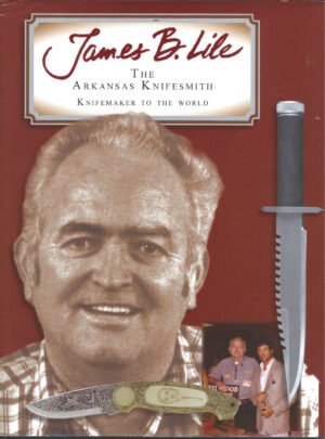 JAMES B. LILE THE ARKANSAS KNIFESMITH
