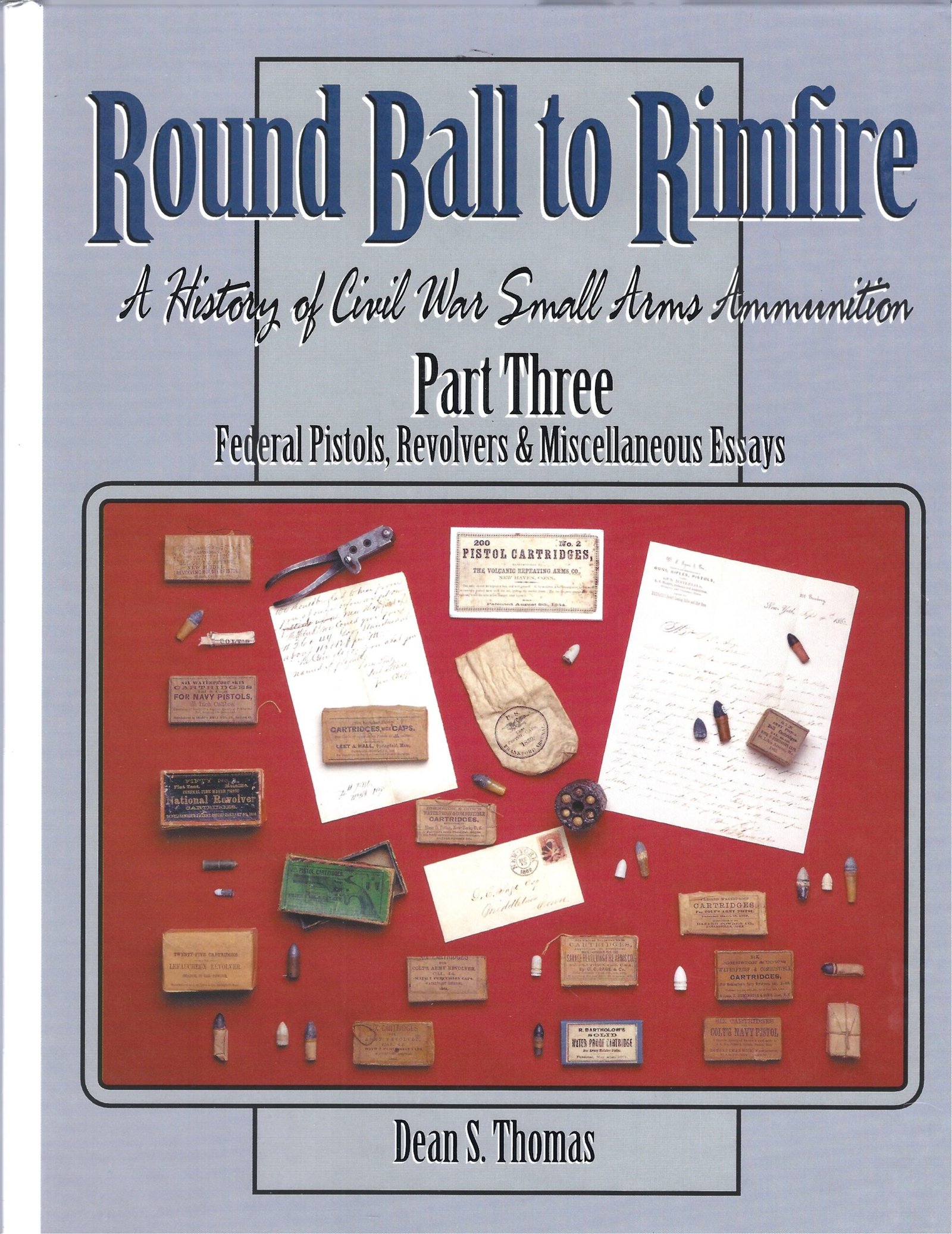 ROUND BALL TO RIMFIRE PART THREE: FEDERAL PISTOLS, REVOLVERS & MISCELLANEOUS ESSAYS