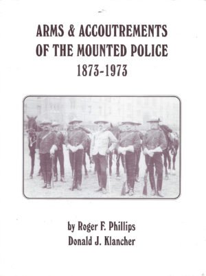 ARMS & ACCOUTREMENTS OF THE MOUNTED POLICE 1873   1973
